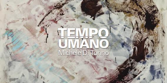 Michele Di Tonno – Tempo umano
